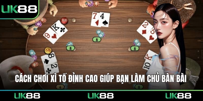 Cách Chơi Xì Tố