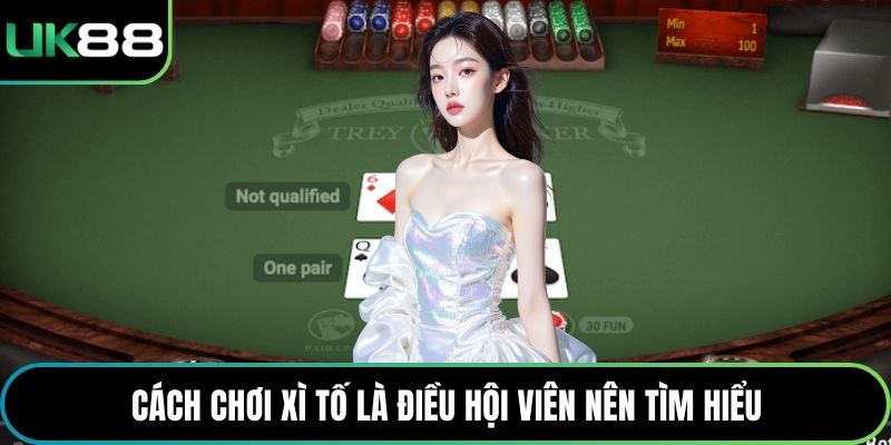 Cách chơi Xì tố là điều hội viên nên tìm hiểu