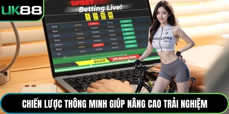 Chiến lược thông minh giúp nâng cao trải nghiệm