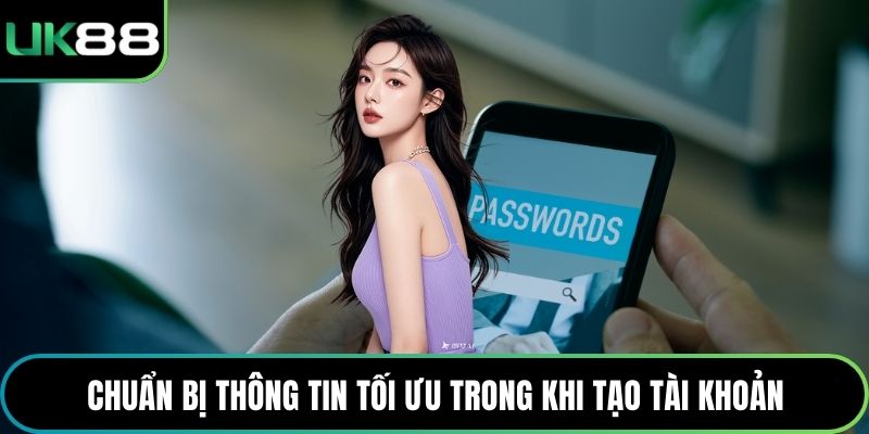 Chuẩn bị thông tin tối ưu trong khi tạo tài khoản