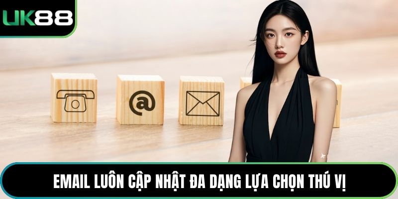 Email luôn cập nhật đa dạng lựa chọn thú vị