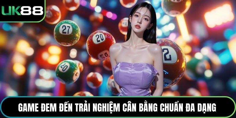 Game đem đến trải nghiệm cân bằng chuẩn đa dạng 