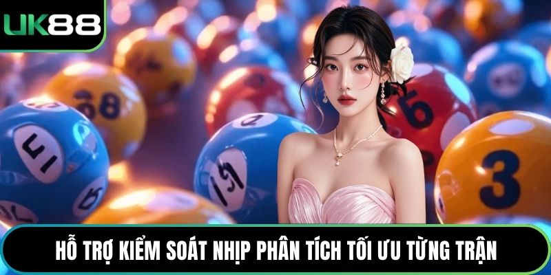 Hỗ trợ kiểm soát nhịp phân tích tối ưu từng trận