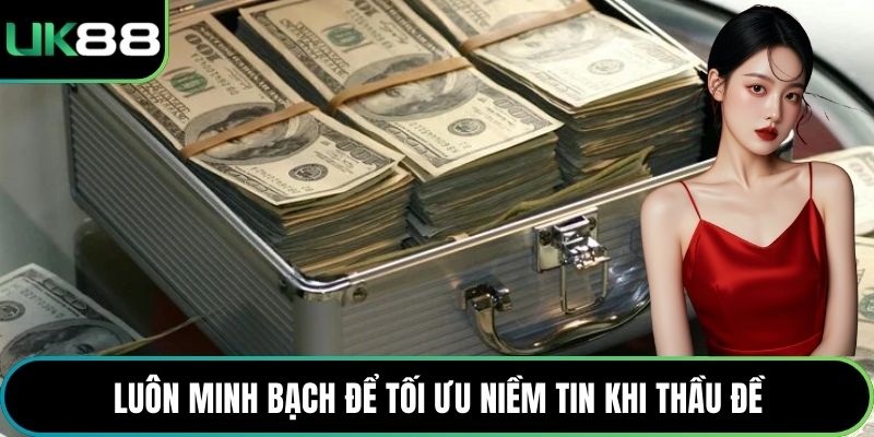 Luôn minh bạch để tối ưu niềm tin khi thầu đề