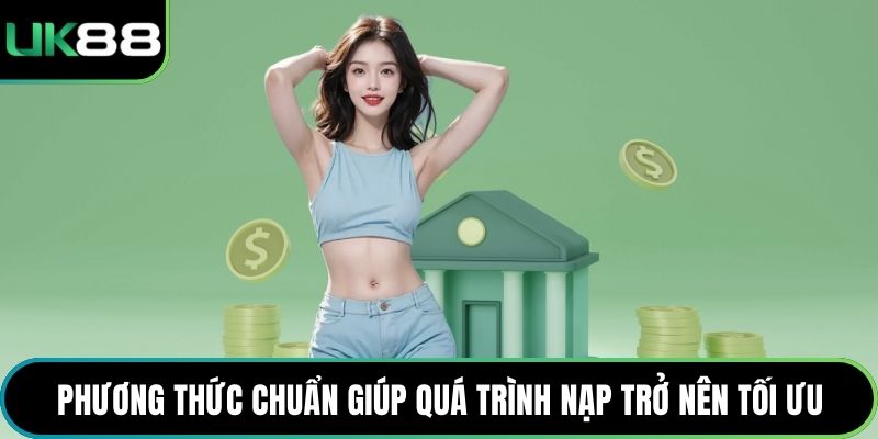 Phương thức chuẩn giúp quá trình nạp trở nên tối ưu