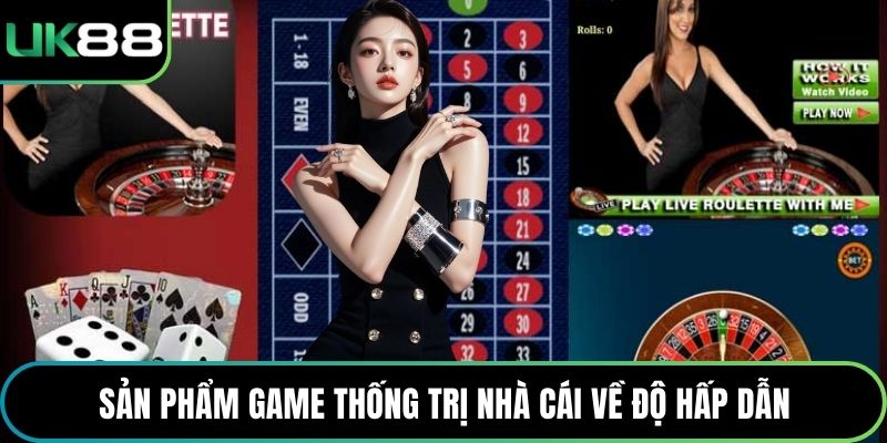 Sản phẩm game thống trị nhà cái về độ hấp dẫn