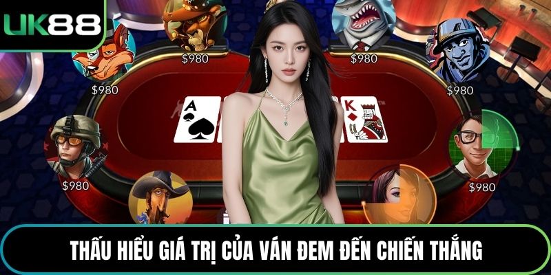 Thấu hiểu giá trị của ván đem đến chiến thắng