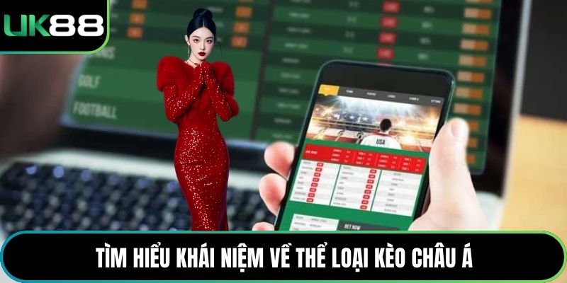 Tìm hiểu khái niệm về thể loại kèo châu Á