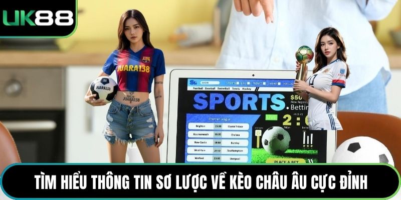 Tìm hiểu thông tin sơ lược về kèo châu Âu cực đỉnh