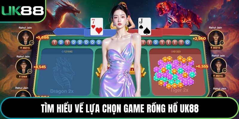 Tìm hiểu về lựa chọn game Rồng hổ UK88