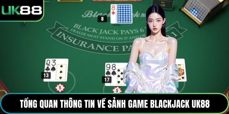 Tổng quan thông tin về sảnh game Blackjack UK88