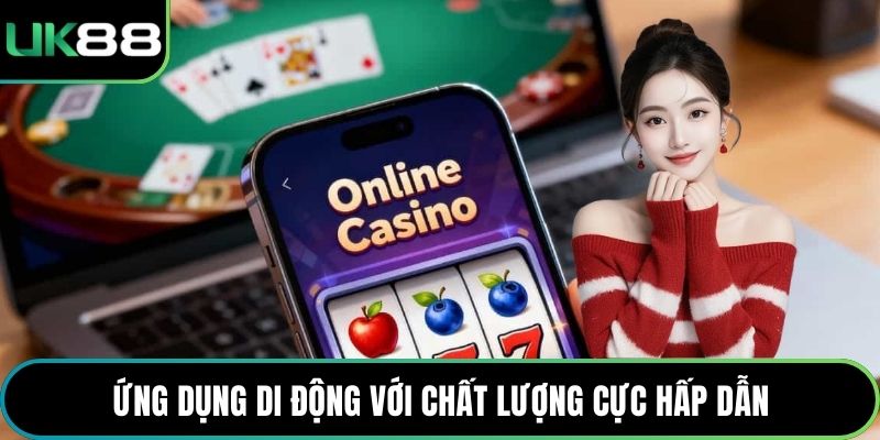 Ứng dụng di động với chất lượng cực hấp dẫn